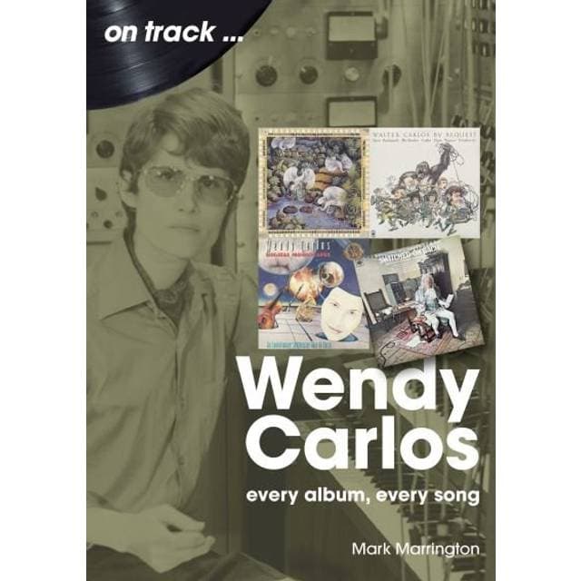Wendy Carlos On Track: Every Album, Every. Mark Marrington (CD)