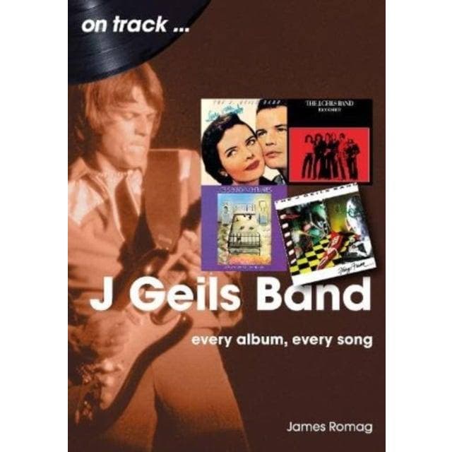 J Geils Band On Track: Every Album, Every Song (Bog, Paperback softback, Engelsk) (CD)