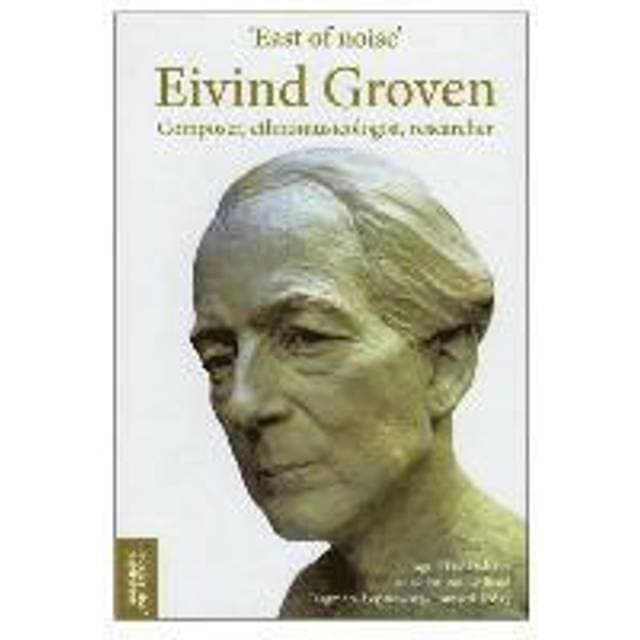East of Noise: Eivind Groven Composer, (Bog, Paperback softback, Engelsk) (CD)
